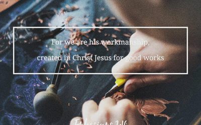 For we are his workmanship, created in Christ Jesus for good works